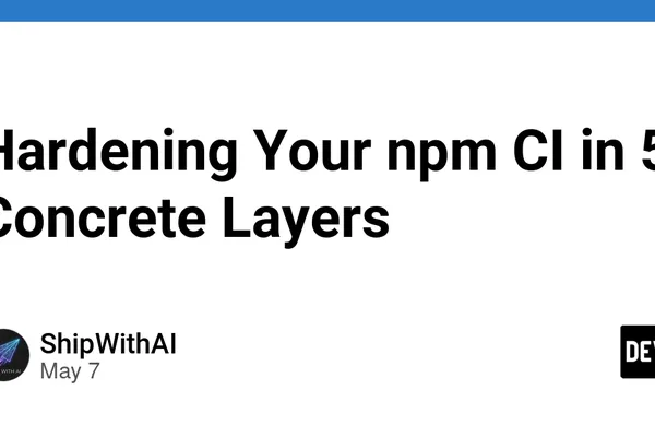 Secure your npm CI pipeline with 5 layers of defense