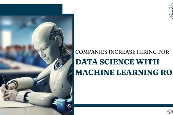 Companies Boost Hiring for Data Science and Machine Learning Roles