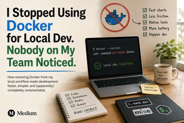 Developer ditches Docker for local development without team noticing