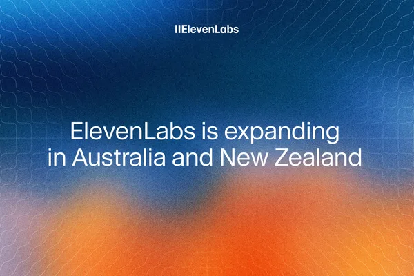 ElevenLabs 扩大澳大利亚和新西兰业务，计划团队扩充三倍