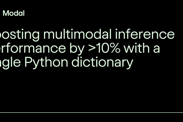 Modal boosts multimodal inference performance over 10% with Python dict