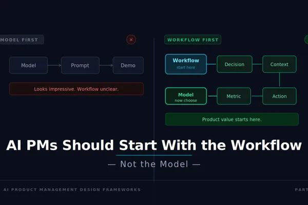 AI Product Managers Should Prioritize Workflow Over Models