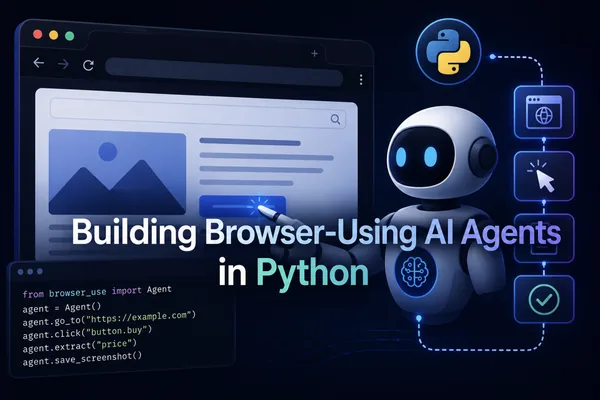 Build Browser-Using AI Agents in Python