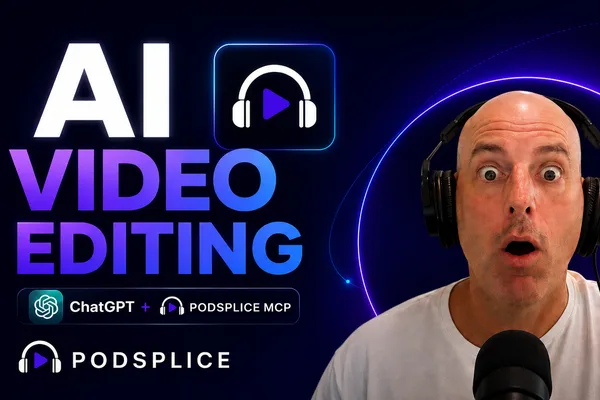 ChatGPT 和 Podsplice MCP 利用 AI 简化视频编辑