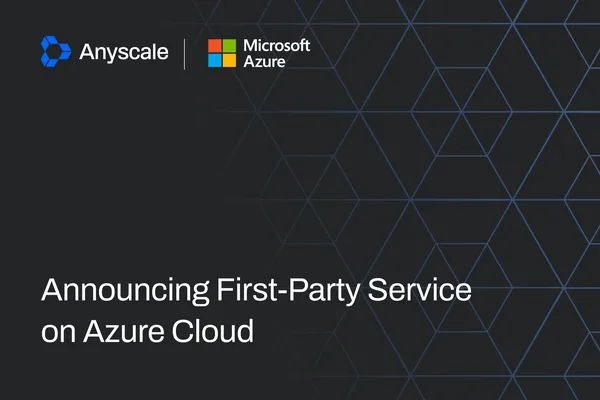 Anyscale 在 Azure 上推出托管式 AI 服务，用于 Ray 工作负载
