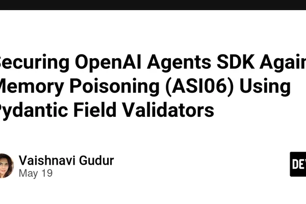 OpenAI Agents SDK secured against memory poisoning with Pydantic validators