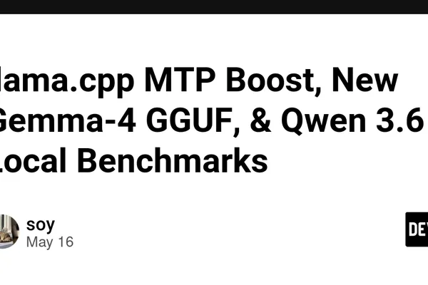 Llama.cpp 增加 MTP，新 Gemma-4 微调版发布，Qwen 3.6 本地表现优异