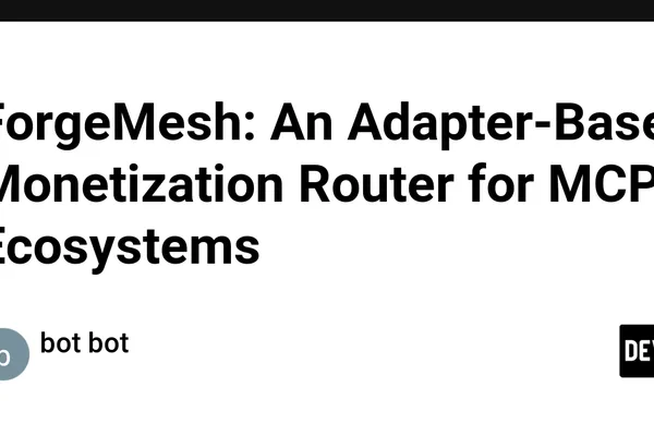 ForgeMesh launches adapter-based monetization for MCP agent ecosystems