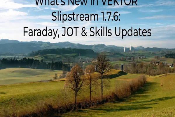 VEKTOR Slipstream 1.7.6 enhances AI agent workflows with new skills