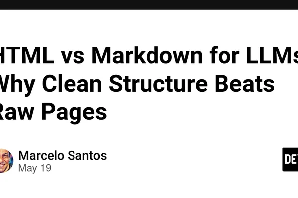 LLM 处理 Markdown 优于原始 HTML，减少令牌浪费