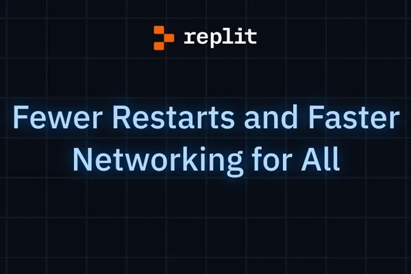 Replit offers all users fewer restarts and faster networking