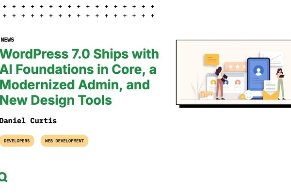 WordPress 7.0 launches with AI infrastructure and redesigned tools