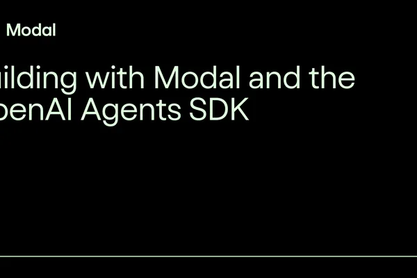 OpenAI 发布 Agents SDK，与 Modal 集成以进行自定义代理开发