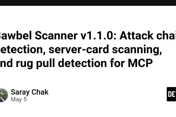 Bawbel Scanner v1.1.0 adds attack chain, server-card, and rug pull detection for AI agents