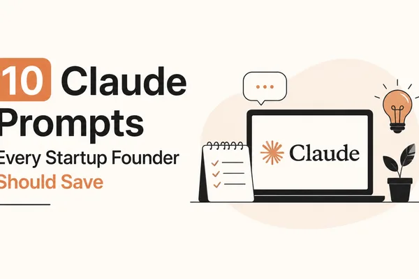 10 Claude Prompts for Startup Founders