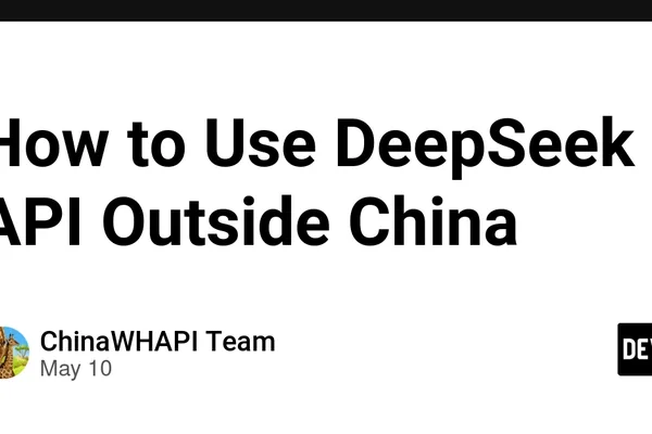 ChinaWH API simplifies access to Chinese LLMs for global developers