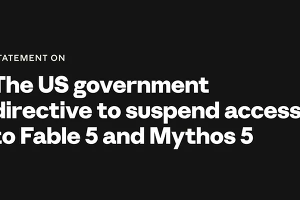 美国政府暂停 Anthropic 的 Fable 5 和 Mythos 5 访问权限