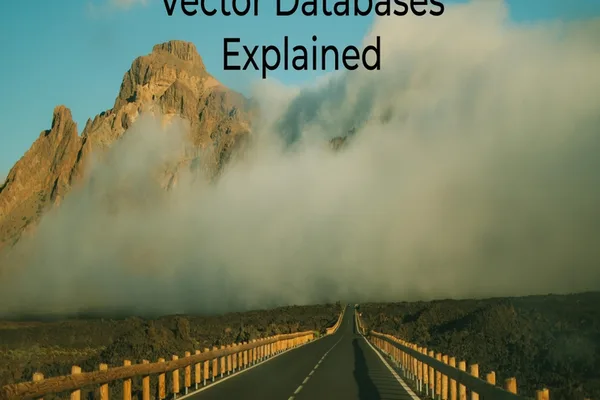 Vector databases explained: how they work and what they can't do