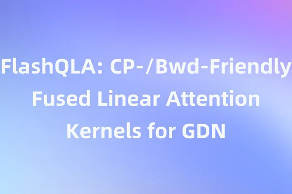 Qwen develops FlashQLA for efficient Gated Delta Network attention
