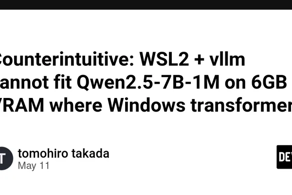 WSL2 vllm 在 6GB 显存中无法运行 Qwen2.5-7B-1M，Windows transformers 成功