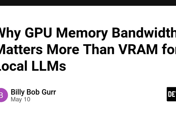 GPU Memory Bandwidth Crucial for Local LLM Speed, Outpacing VRAM