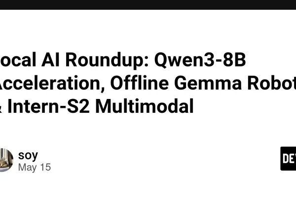 Local AI advances: Qwen3-8B speedup, offline Gemma robot, and multimodal model